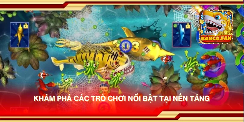 Khám phá các trò chơi nổi bật tại nền tảng